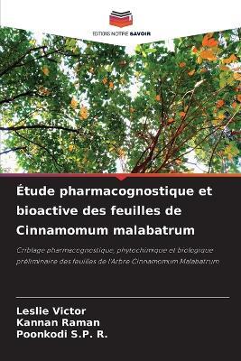 Étude pharmacognostique et bioactive des feuilles de Cinnamomum malabatrum - Leslie Victor,Kannan Raman,Poonkodi S P R - cover