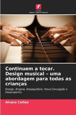 Continuem a tocar. Design musical - uma abordagem para todas as crianças - Alvaro Collao - cover