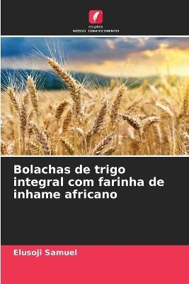 Bolachas de trigo integral com farinha de inhame africano - Elusoji Samuel - cover