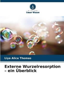 Externe Wurzelresorption - ein Überblick - Liya Alice Thomas - cover