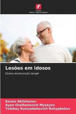 Lesões em idosos - Kenes Akilzhanov,Ayan Oralhanovich Mysayev,Tolebay Kosiyabekovich Rahypbekov - cover
