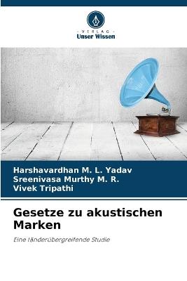 Gesetze zu akustischen Marken - Harshavardhan M L Yadav,Sreenivasa Murthy M R,Vivek Tripathi - cover
