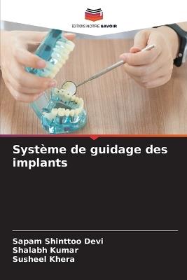 Système de guidage des implants - Sapam Shinttoo Devi,Shalabh Kumar,Susheel Khera - cover