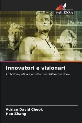 Innovatori e visionari - Adrian David Cheok,Hao Zhang - cover