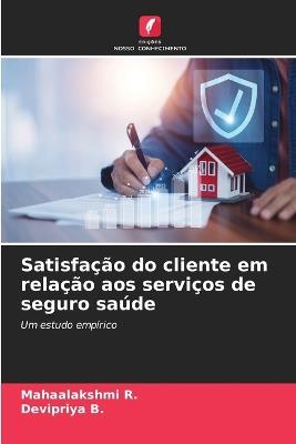 Satisfação do cliente em relação aos serviços de seguro saúde - Mahaalakshmi R,Devipriya B - cover