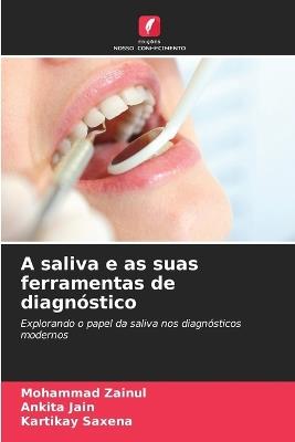A saliva e as suas ferramentas de diagnóstico - Mohammad Zainul,Ankita Jain,Kartikay Saxena - cover