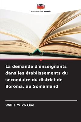 La demande d'enseignants dans les établissements du secondaire du district de Boroma, au Somaliland - Willis Yuko Oso - cover