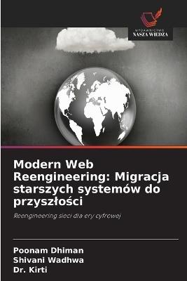 Modern Web Reengineering: Migracja starszych systemów do przyszlości - Poonam Dhiman,Shivani Wadhwa,Kirti - cover