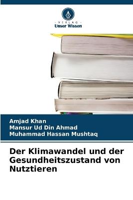 Der Klimawandel und der Gesundheitszustand von Nutztieren - Amjad Khan,Mansur Ud Din Ahmad,Muhammad Hassan Mushtaq - cover