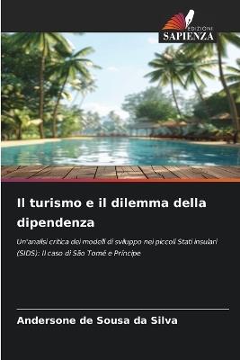 Il turismo e il dilemma della dipendenza - Andersone de Sousa Da Silva - cover