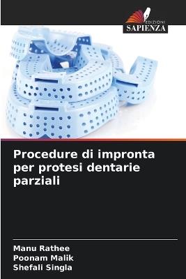 Procedure di impronta per protesi dentarie parziali - Manu Rathee,Poonam Malik,Shefali Singla - cover