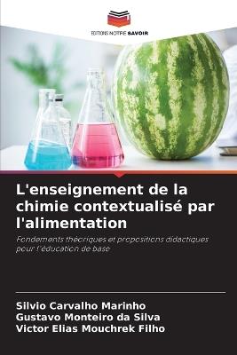L'enseignement de la chimie contextualisé par l'alimentation - Silvio Carvalho Marinho,Gustavo Monteiro Da Silva,Victor Elias Mouchrek Filho - cover