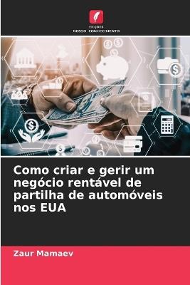 Como criar e gerir um negócio rentável de partilha de automóveis nos EUA - Zaur Mamaev - cover