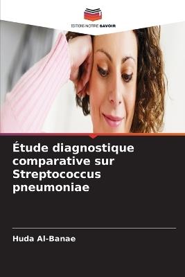 Étude diagnostique comparative sur Streptococcus pneumoniae - Huda Al-Banae - cover