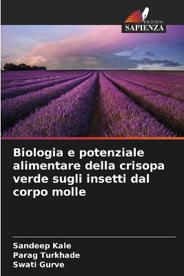 Biologia e potenziale alimentare della crisopa verde sugli insetti dal corpo molle - Sandeep Kale,Parag Turkhade,Swati Gurve - cover