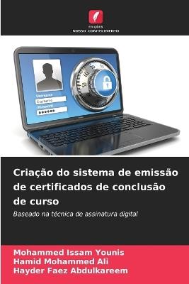 Criação do sistema de emissão de certificados de conclusão de curso - Mohammed Issam Younis,Hamid Mohammed Ali,Hayder Faez Abdulkareem - cover
