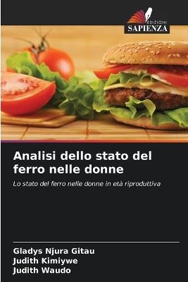 Analisi dello stato del ferro nelle donne - Gladys Njura Gitau,Judith Kimiywe,Judith Waudo - cover