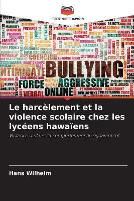 Le harcèlement et la violence scolaire chez les lycéens hawaïens - Hans Wilhelm - cover