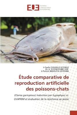 Étude comparative de reproduction artificielle des poissons-chats - Ir Paola Zanunga Kitenge,Ir Nyongombe Unf,Ir Patrick Bibasuya Kayembe - cover