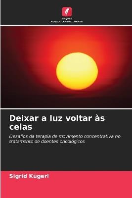 Deixar a luz voltar às celas - Sigrid Kügerl - cover