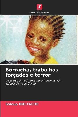 Borracha, trabalhos forçados e terror - Saloua Oultache - cover