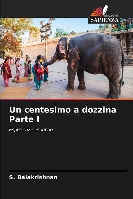 Un centesimo a dozzina Parte I - S Balakrishnan - cover