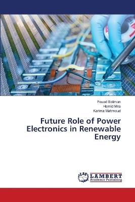 Future Role of Power Electronics in Renewable Energy - Fouad Soliman,Hamid Mira,Karima Mahmoud - cover