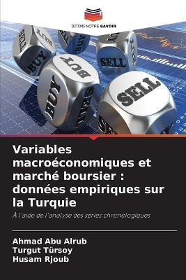 Variables macroéconomiques et marché boursier: données empiriques sur la Turquie - Ahmad Abu Alrub,Turgut Tursoy,Husam Rjoub - cover