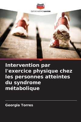 Intervention par l'exercice physique chez les personnes atteintes du syndrome métabolique - Georgia Torres - cover