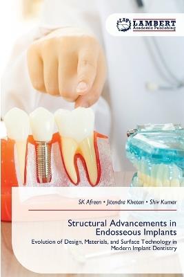 Structural Advancements in Endosseous Implants - Sk Afreen,Jitendra Khetan,Shiv Kumar - cover