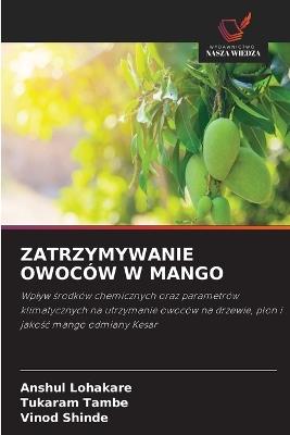 Zatrzymywanie Owoców W Mango - Anshul Lohakare,Tukaram Tambe,Vinod Shinde - cover