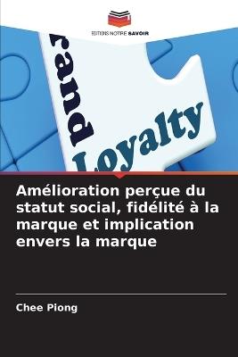 Amélioration perçue du statut social, fidélité à la marque et implication envers la marque - Chee Piong - cover