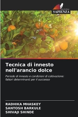 Tecnica di innesto nell'arancio dolce - Radhika Mhaskey,Santosh Barkule,Shivaji Shinde - cover