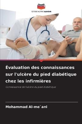 Évaluation des connaissances sur l'ulcère du pied diabétique chez les infirmières - Mohammad Al-Me`ani - cover