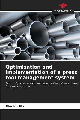 Optimisation and implementation of a press tool management system - Martin Etzl - cover