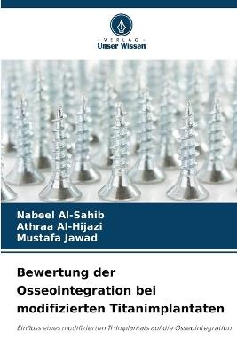 Bewertung der Osseointegration bei modifizierten Titanimplantaten - Nabeel Al-Sahib,Athraa Al-Hijazi,Mustafa Jawad - cover