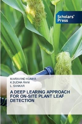 A Deep Learing Approach for On-Site Plant Leaf Detection - M Aravind Kumar,K Sudha Rani,L Sankar - cover