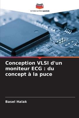 Conception VLSI d'un moniteur ECG: du concept à la puce - Basel Halak - cover