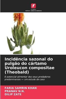 Incidência sazonal do pulgão do cártamo Uroleucon compositae (Theobald) - Faria Samrin Khan,Pranav N N,Dilip Zate - cover