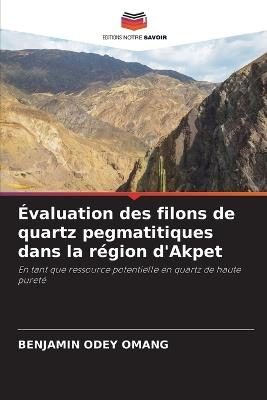 Évaluation des filons de quartz pegmatitiques dans la région d'Akpet - Benjamin Odey Omang - cover