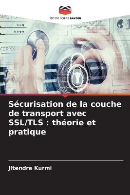 Sécurisation de la couche de transport avec SSL/TLS: théorie et pratique - Jitendra Kurmi - cover