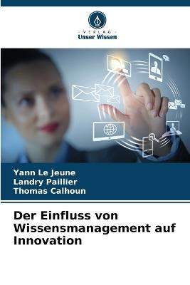 Der Einfluss von Wissensmanagement auf Innovation - Yann Le Jeune,Landry Paillier,Thomas Calhoun - cover