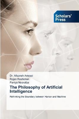 The Philosophy of Artificial Intelligence - Afsaneh Amraei,Rojan Rashidian,Paniya Noorafza - cover