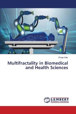 Multifractality in Biomedical and Health Sciences - Pooja Vats - cover