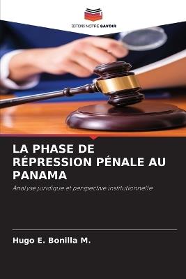 La Phase de Répression Pénale Au Panama - Hugo E Bonilla M - cover
