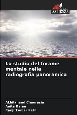Lo studio del forame mentale nella radiografia panoramica - Akhilanand Chaurasia,Anita Balan,Ranjitkumar Patil - cover