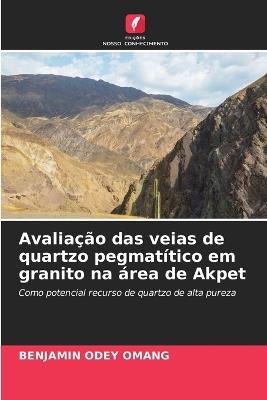 Avaliação das veias de quartzo pegmatítico em granito na área de Akpet - Benjamin Odey Omang - cover