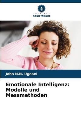 Emotionale Intelligenz: Modelle und Messmethoden - John N N Ugoani - cover