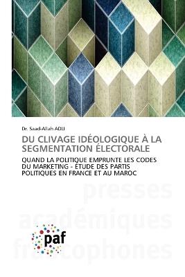 Du Clivage Idéologique À La Segmentation Électorale - Saad-Allah Adli - cover