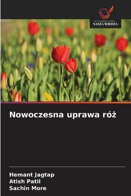 Nowoczesna uprawa róż - Hemant Jagtap,Atish Patil,Sachin More - cover
